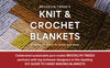 Knit and Crochet Blankets: Projects to Stitch for Home and Away