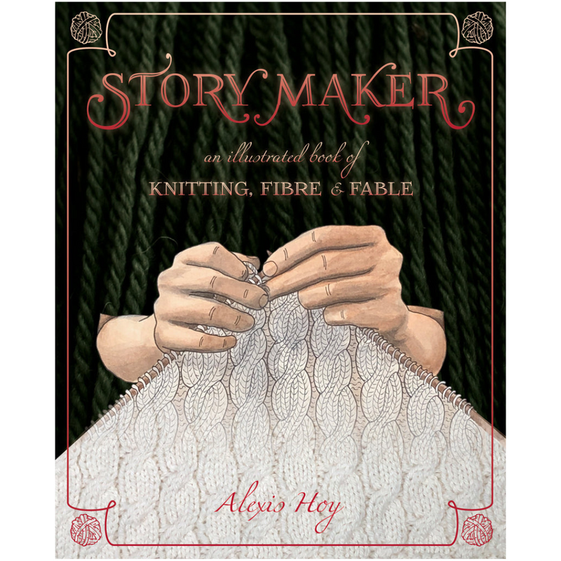 Story Maker: an illustrated book of knitting, fibre & fable